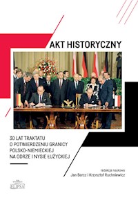 Akt historyczny 30 lat Traktatu o potwierdzeniu granicy polsko-niemieckiej na Odrze i Nysie Łużyck -  - książka