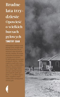 Brudne lata trzydzieste. Opowieść o wielkich burzach pyłowych - Egan Timothy - ebook