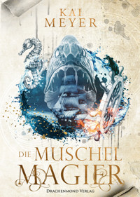 Die Muschelmagier - Kai Meyer - ebook