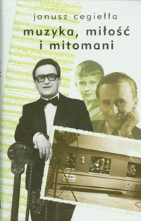 Muzyka miłość i mitomani - Cegiełła Janusz - książka