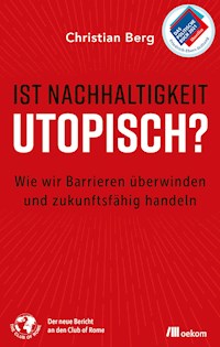 Ist Nachhaltigkeit utopisch? - Christian Berg - ebook