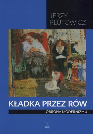 Kładka przez rów. Obrona modernizmu - Jerzy Plutowicz - książka