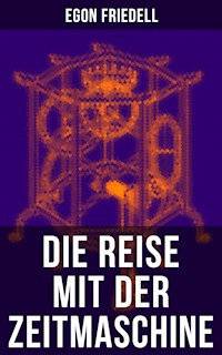 Die Reise mit der Zeitmaschine - Egon Friedell - ebook