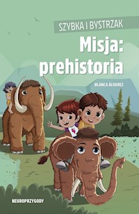 Szybka i Bystrzak. Misja: prehistoria - Álvarez Blanca - książka