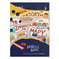 Rok w którym zmieniły się mapy - Binks Danielle - książka