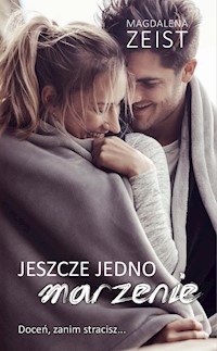 Jeszcze jedno marzenie - Magdalena Zeist - ebook + książka