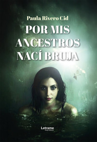 Por mis ancestros nací bruja - Paula Rivero Cid - ebook