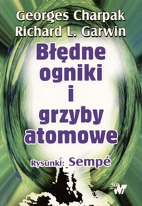 Błędne ogniki i grzyby atomowe - Georges Charpak, Richard L. Garwin - ebook