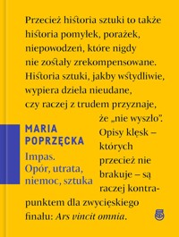 Impas. Opór, utrata, niemoc, sztuka - Maria Poprzęcka - książka