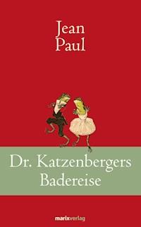 Dr. Katzenbergers Badereise - Jean Paul - ebook