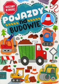 Ruszamy w drogę. Pojazdy. Na budowie - Agnieszka Matz - książka
