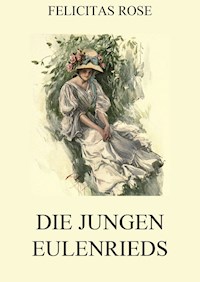 Die jungen Eulenrieds - Felicitas Rose - ebook