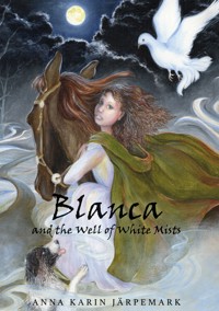 Blanca and the Well of White Mists - Anna Karin Järpemark - ebook