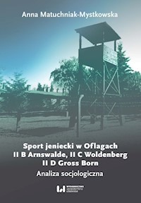 Sport jeniecki w Oflagach II B Arnswalde, II C Woldenberg, II D Gross Born - Matuchniak-Mystkowska Anna - książka