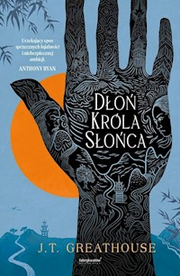 Kroniki Olchy Tom 1 Dłoń Króla Słońca - Greathhouse J.T. - książka