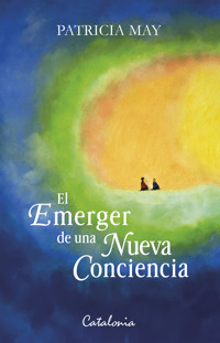 El emerger de una nueva conciencia - Patricia May - ebook