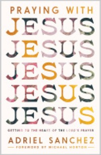 Praying with Jesus - Adriel Sanchez - ebook