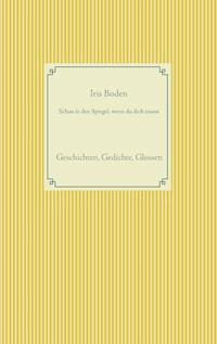 Schau in den Spiegel, wenn du dich traust - Iris Boden - ebook