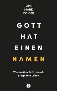 Gott hat einen Namen - John Mark Comer - ebook