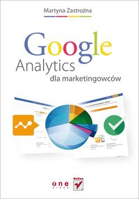 Google Analytics dla marketingowców - Zastrożna Martyna - książka