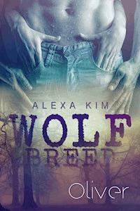 Wolf Breed - Oliver (Band 4) - Alexa Kim - ebook