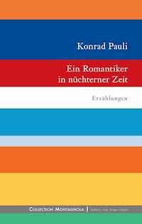Ein Romantiker in nüchterner Zeit - Konrad Pauli - ebook