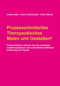 Prozessorientiertes Therapeutisches Malen und Gestalten - Denise Keller - ebook