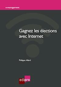 Gagnez les élections avec Internet - Philippe Allard - ebook