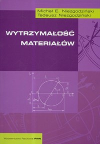 Wytrzymałość materiałów - Niezgodziński Michał E., Niezgodziński Tadeusz - książka