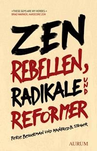 Zen Rebellen, Radikale und Reformer - Manfred B. Steger - ebook