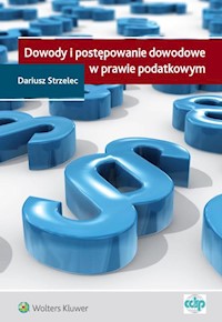 Dowody i postępowanie dowodowe w prawie podatkowym - Dariusz Strzelec - książka