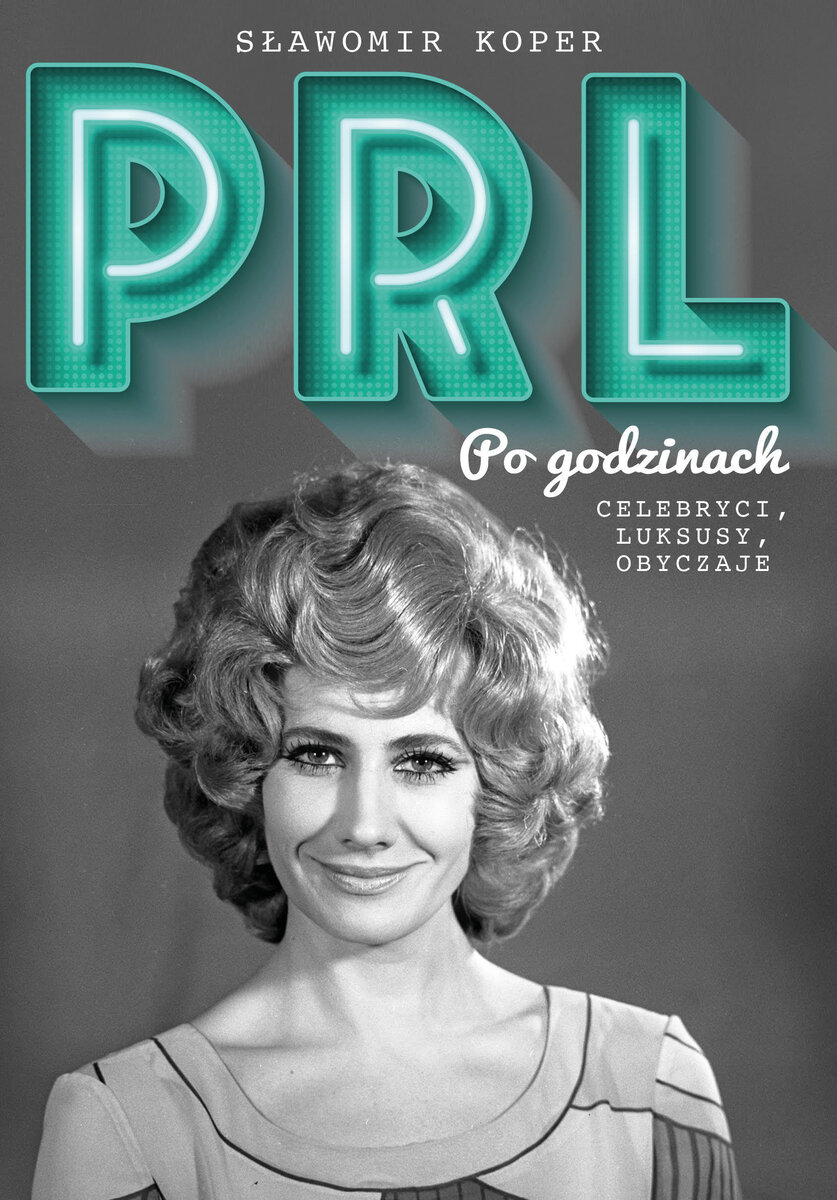 PRL Po godzinach. Celebryci, luksusy, obyczaje - Sławomir Koper - ebook + audiobook + książka