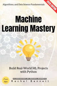 Machine Learning Mastery: - Rachel Bennett - ebook