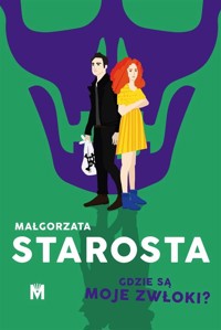 Gdzie są moje zwłoki? - Małgorzata Starosta - ebook + audiobook + książka