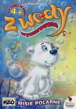 Z wody wyczarowane. Misie polarne - Krzysztof Kopeć - książka