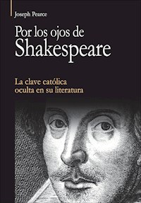 Por los ojos de Shakespeare - Joseph Pearce - ebook