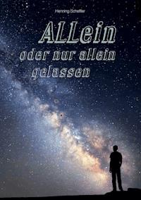 ALLein oder nur allein gelassen - Henning Scheffler - ebook