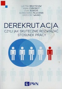 Derekrutacja czyli jak skutecznie rozwiązać stosunek pracy - Lucyna Brayshaw, Anna Chrobot, Ewa Konior - książka
