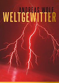 Weltgewitter - Andreas Wolf - ebook