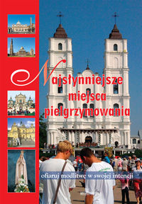 Najsłynniejsze Miejsca Pielgrzymowania - Jastrzębski Karol - książka
