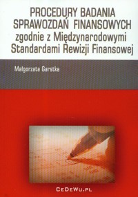 Procedury badania sprawozdań finansowych zgodnie z Międzynarodowymi Standardami Rewizji Finansowej - Małgorzata Garstka - książka