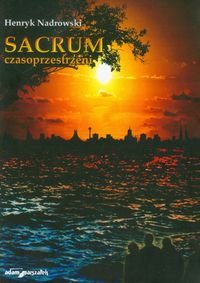 Sacrum czasoprzestrzeni - Nadrowski Henryk - książka