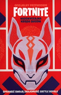 Oficjalny przewodnik Fortnite. Nadzwyczajna księga quizów -  - książka