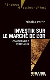 Investir sur le marché de l'or - Nicolas Perrin - ebook