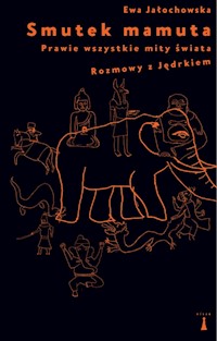 Smutek mamuta Prawie wszystkie mity świata - Ewa Jałochowska - książka