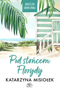 Pod słońcem Florydy - Katarzyna Misiołek - ebook + audiobook + książka