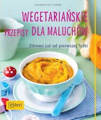 Wegetariańskie przepisy dla maluchów. Zdrowo już od pierwszej łyżki - Cramm Dagmar - książka