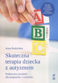 Skuteczna terapia dziecka z autyzmem - Budzińska Anna - książka