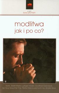 Modlitwa jak i po co? - Lustiger Jean-Marie, Danneels Godfried, Gaucher Guy - książka