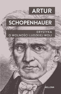 Erystyka. O wolności ludzkiej woli - Artur Schopenhauer - książka
